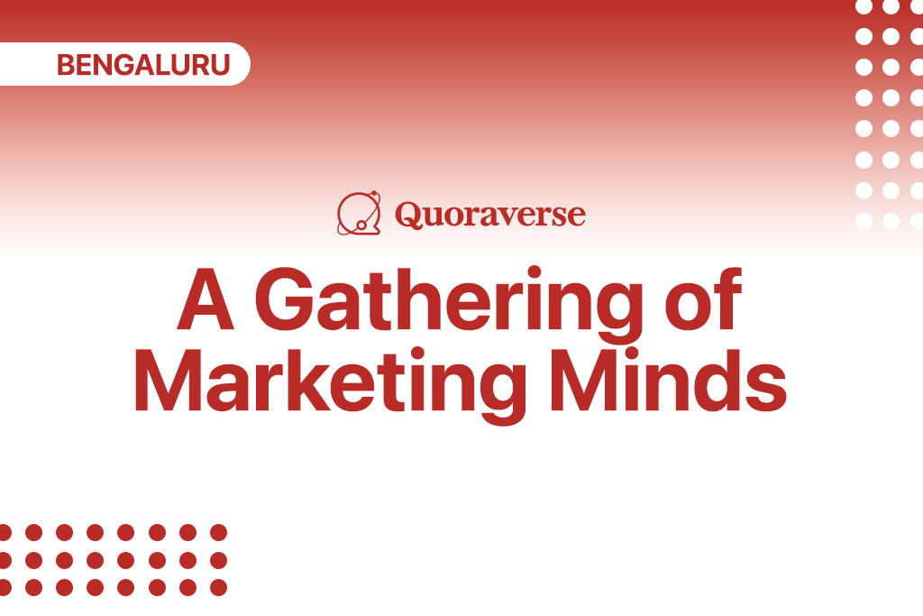 Quoraverse Bengaluru: A Gathering of Marketing Minds