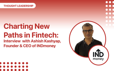 Charting New Paths in Fintech: Interview with Ashish Kashyap,  Founder & CEO of INDmoney