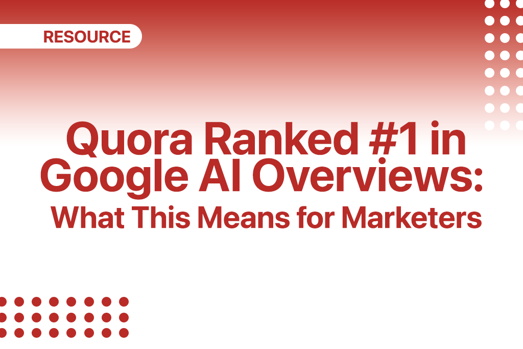 Quora Ranks #1 in Google AI Overviews: What this means for marketers